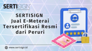 SERTISIGN - Jual E-Meterai Tersertifikasi Resmi dari Peruri